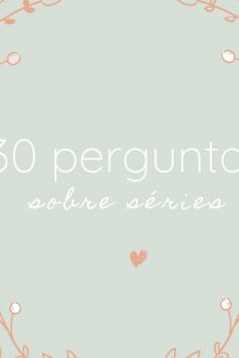 30 perguntas sobre séries